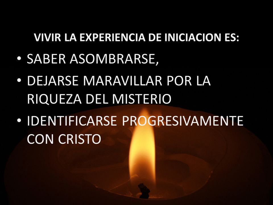 VIVIR LA EXPERIENCIA DE INICIACION ES: