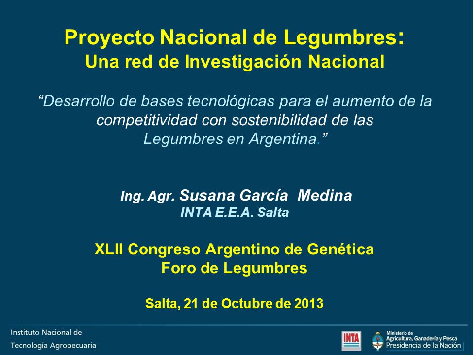 Proyecto Nacional de Legumbres: Una red de Investigación Nacional Desarrollo de bases tecnológicas para el aumento de la competitividad con sostenibilidad de las Legumbres en Argentina. Ing.