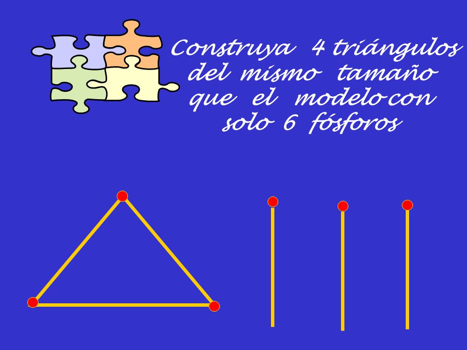 Construya 4 triángulos del mismo tamaño que el modelo con solo 6 fósforos