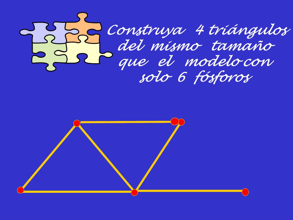 Construya 4 triángulos del mismo tamaño que el modelo con solo 6 fósforos