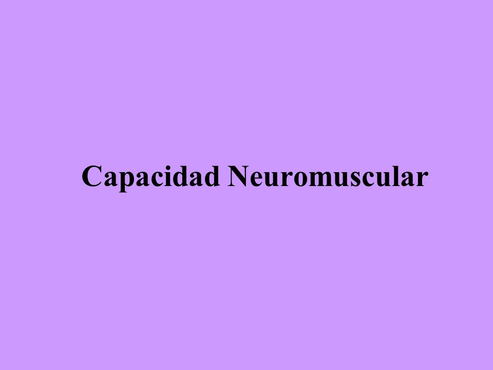 Capacidad Neuromuscular