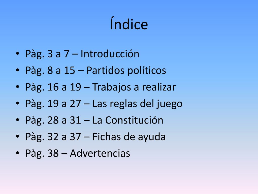 Índice Pàg. 3 a 7 – Introducción Pàg. 8 a 15 – Partidos políticos