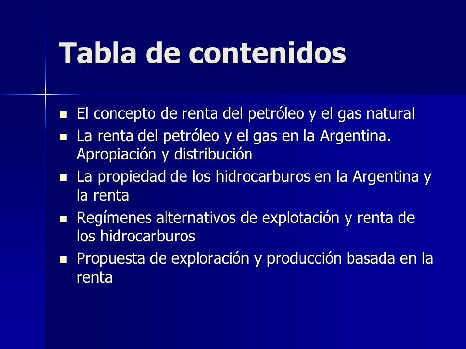 Tabla de contenidos El concepto de renta del petróleo y el gas natural