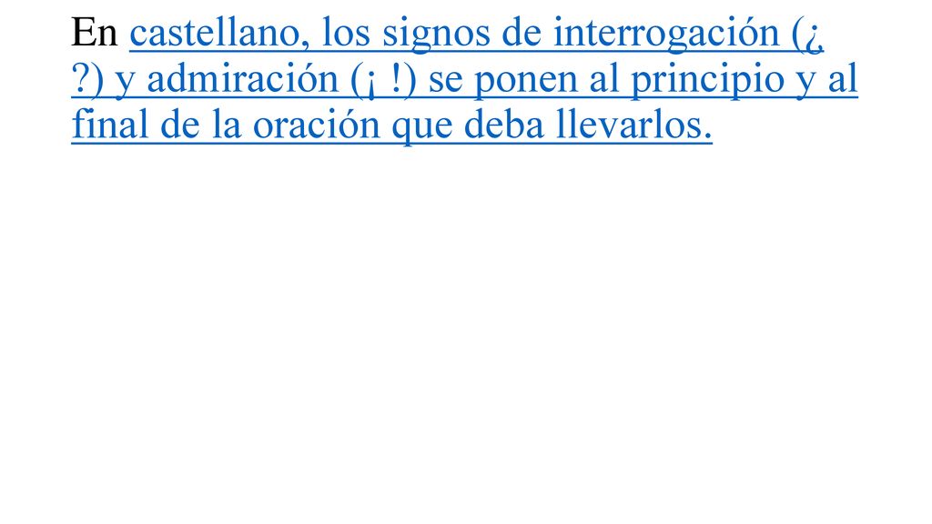 En castellano, los signos de interrogación (¿. ) y admiración (¡