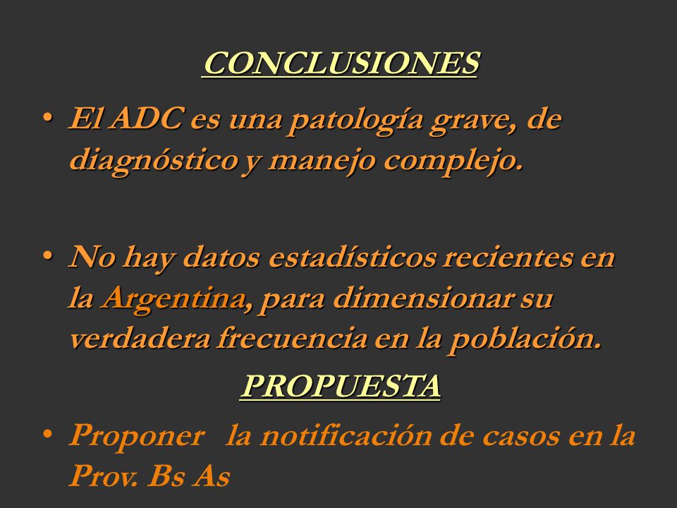CONCLUSIONES El ADC es una patología grave, de diagnóstico y manejo complejo.