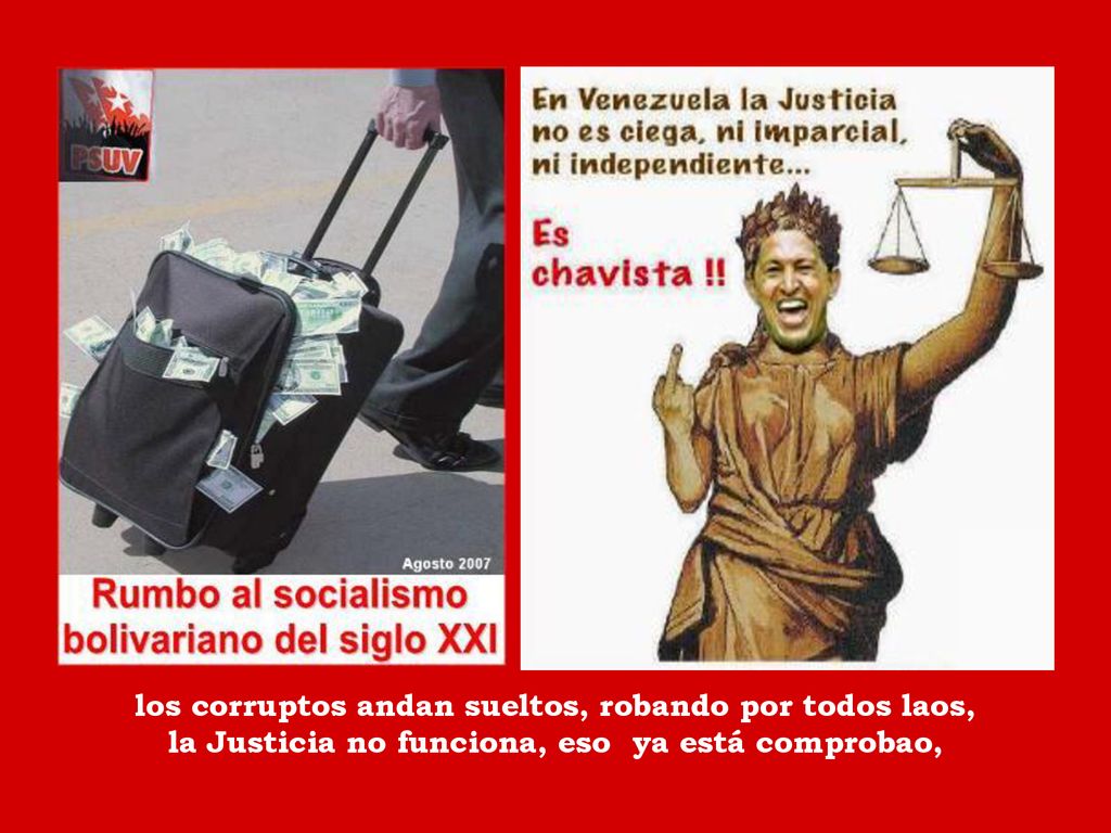 los corruptos andan sueltos, robando por todos laos, la Justicia no funciona, eso ya está comprobao,