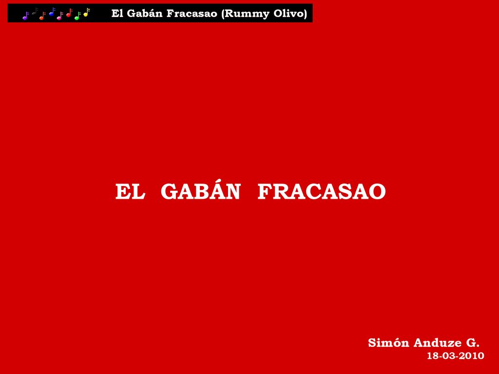 EL GABÁN FRACASAO Simón Anduze G. El Gabán Fracasao (Rummy Olivo)