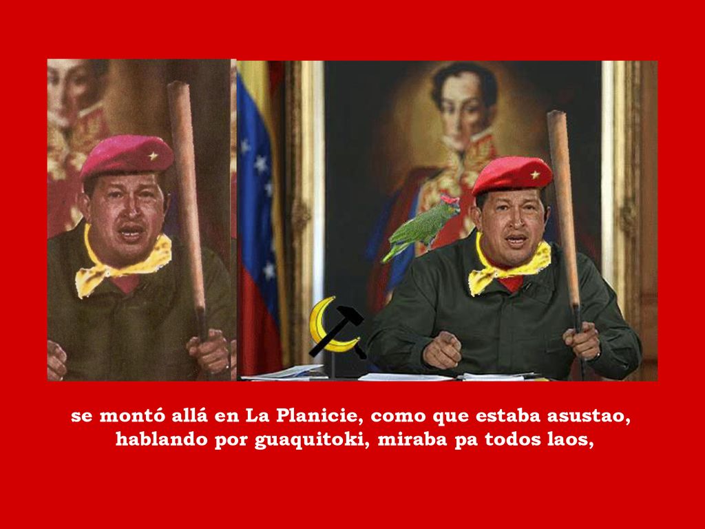 se montó allá en La Planicie, como que estaba asustao, hablando por guaquitoki, miraba pa todos laos,