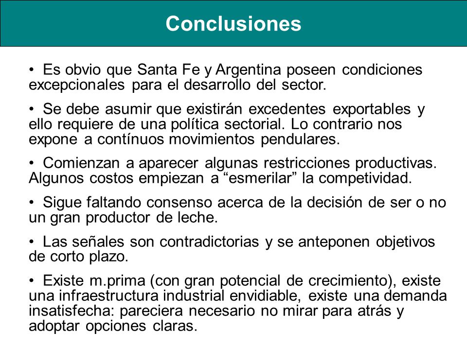 Conclusiones Es obvio que Santa Fe y Argentina poseen condiciones excepcionales para el desarrollo del sector.