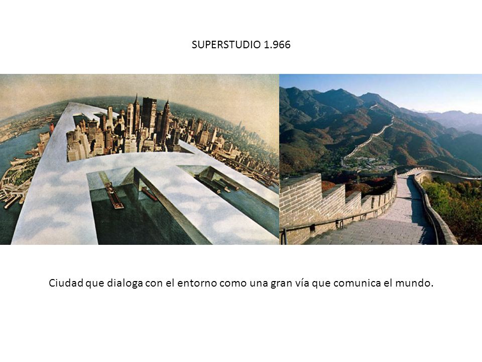 SUPERSTUDIO Ciudad que dialoga con el entorno como una gran vía que comunica el mundo.