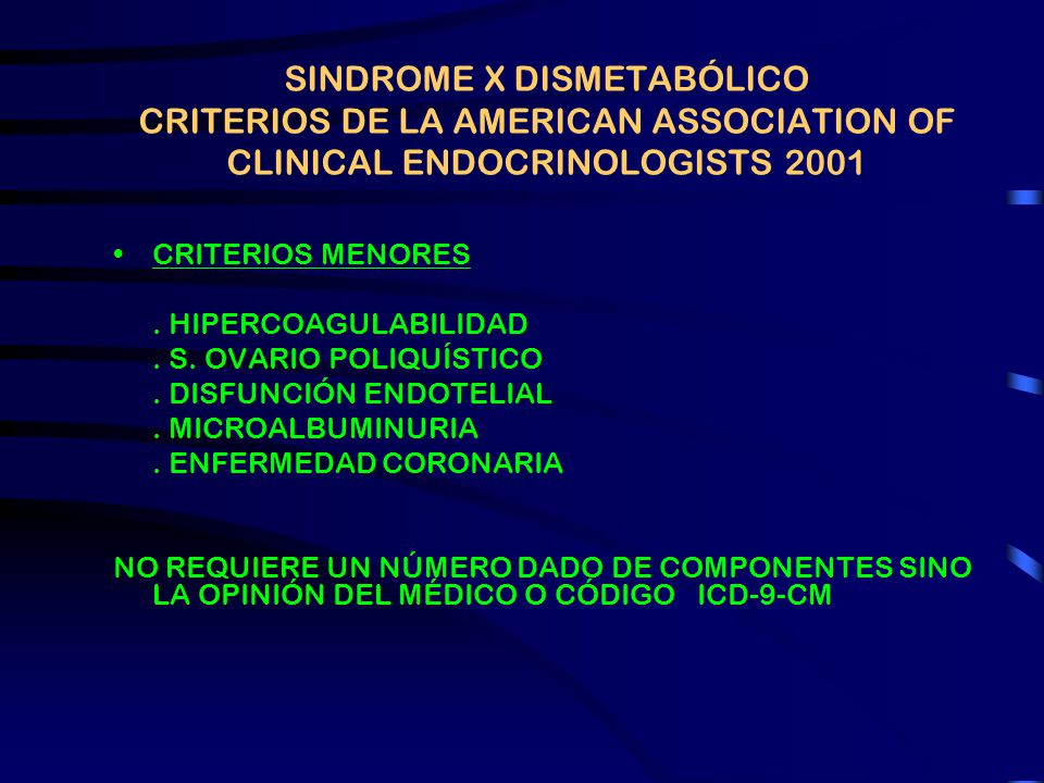 SINDROME X DISMETABÓLICO CRITERIOS DE LA AMERICAN ASSOCIATION OF CLINICAL ENDOCRINOLOGISTS 2001