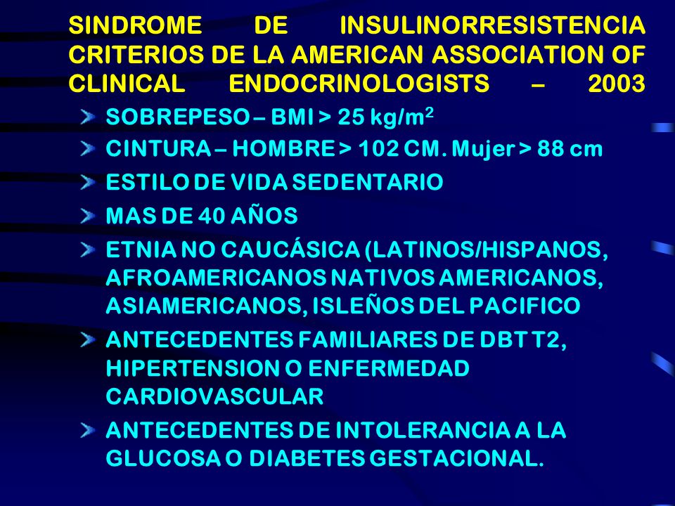SINDROME DE INSULINORRESISTENCIA CRITERIOS DE LA AMERICAN ASSOCIATION OF CLINICAL ENDOCRINOLOGISTS – 2003