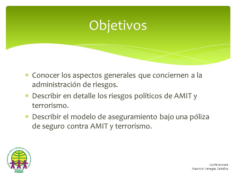 Objetivos Conocer los aspectos generales que conciernen a la administración de riesgos.