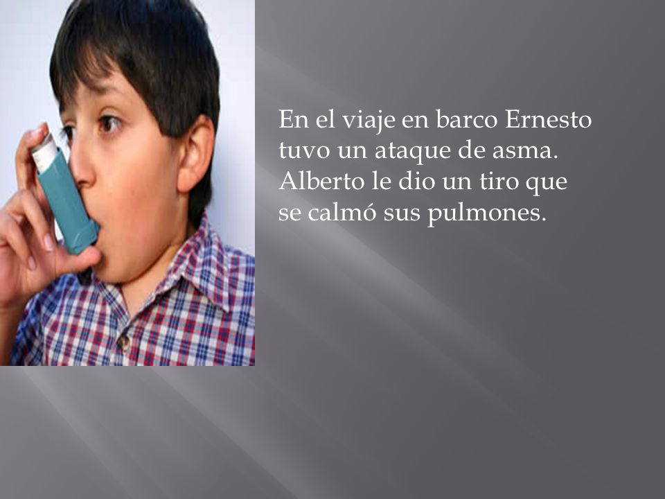 En el viaje en barco Ernesto tuvo un ataque de asma