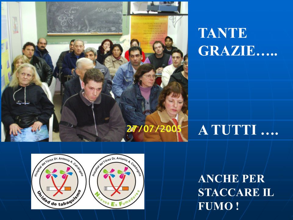 TANTE GRAZIE….. A TUTTI …. ANCHE PER STACCARE IL FUMO !