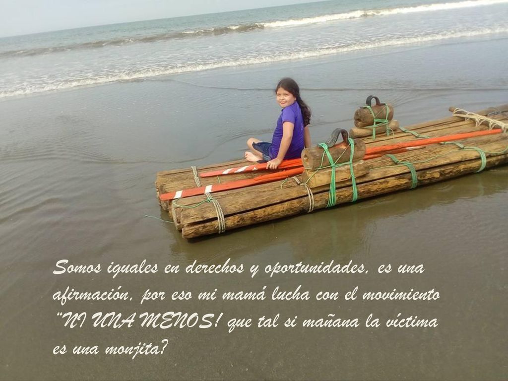 Somos iguales en derechos y oportunidades, es una afirmación, por eso mi mamá lucha con el movimiento NI UNA MENOS! que tal si mañana la víctima es una monjita