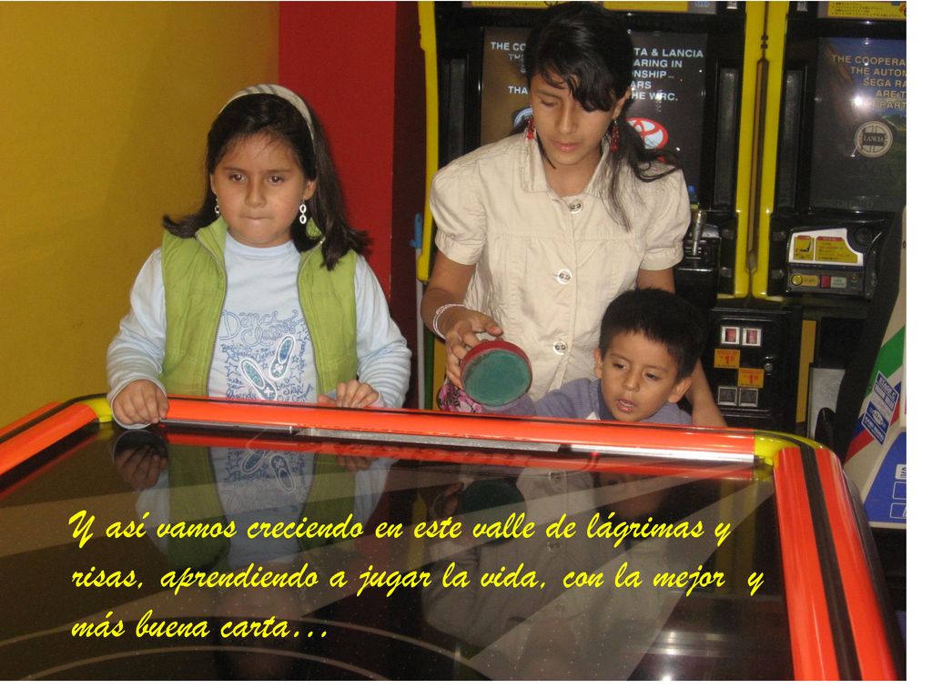 Y así vamos creciendo en este valle de lágrimas y risas, aprendiendo a jugar la vida, con la mejor y más buena carta…