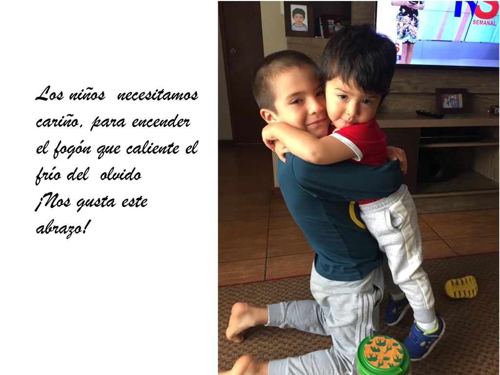 Los niños necesitamos cariño, para encender el fogón que caliente el frío del olvido