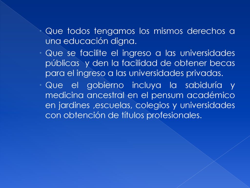 Que todos tengamos los mismos derechos a una educación digna.