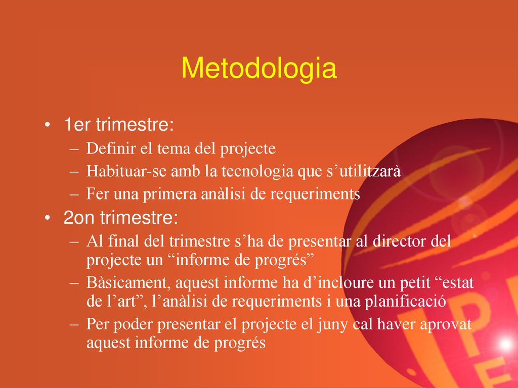 Metodologia 1er trimestre: 2on trimestre: Definir el tema del projecte
