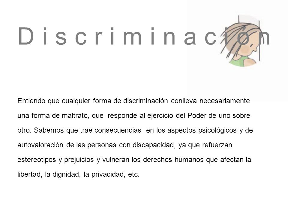 Discriminación Entiendo que cualquier forma de discriminación conlleva necesariamente.