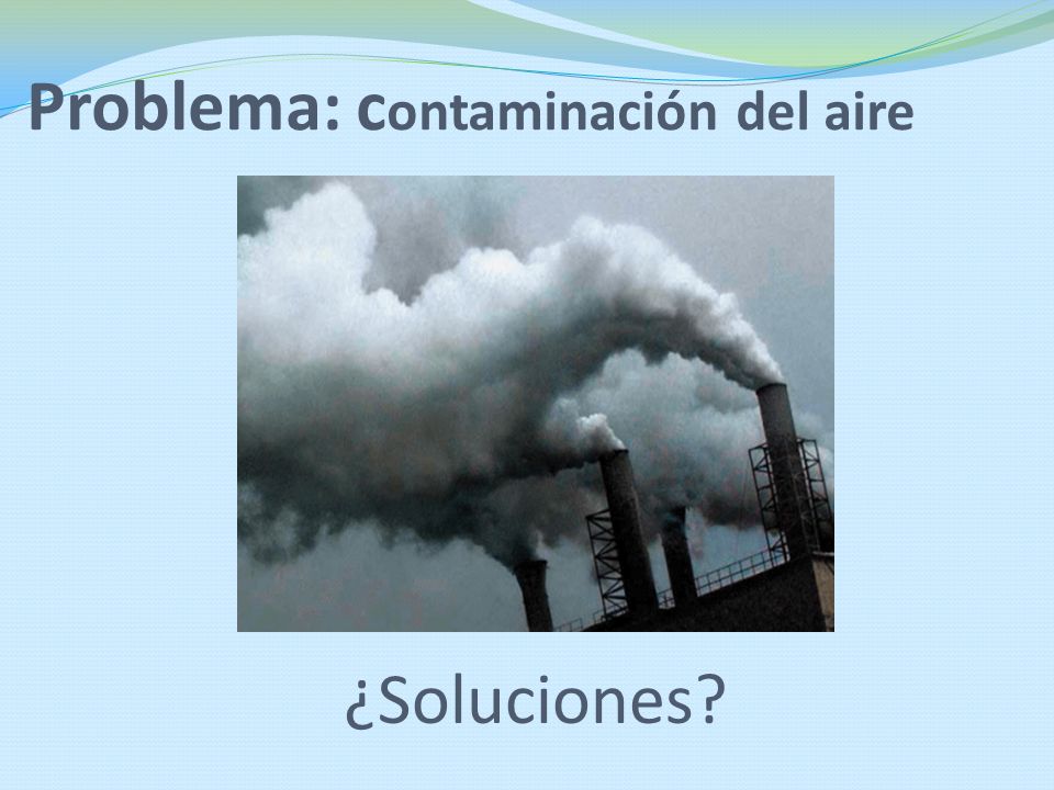 Problema: contaminación del aire