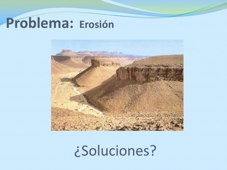 Problema: Erosión ¿Soluciones