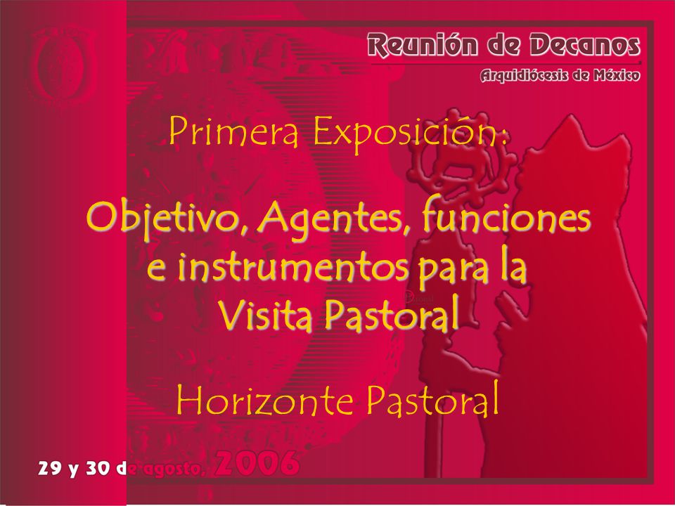 Primera Exposición: Objetivo, Agentes, funciones e instrumentos para la Visita Pastoral Horizonte Pastoral