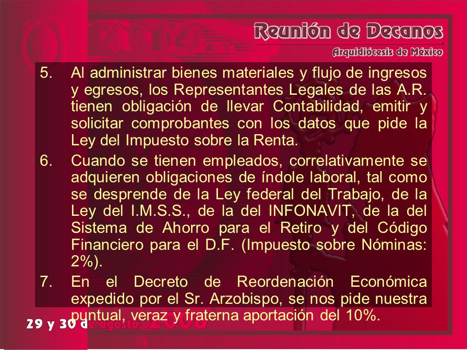 Al administrar bienes materiales y flujo de ingresos y egresos, los Representantes Legales de las A.R. tienen obligación de llevar Contabilidad, emitir y solicitar comprobantes con los datos que pide la Ley del Impuesto sobre la Renta.