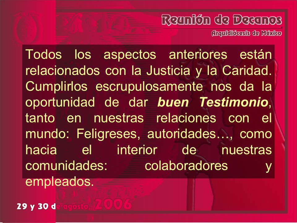 Todos los aspectos anteriores están relacionados con la Justicia y la Caridad.