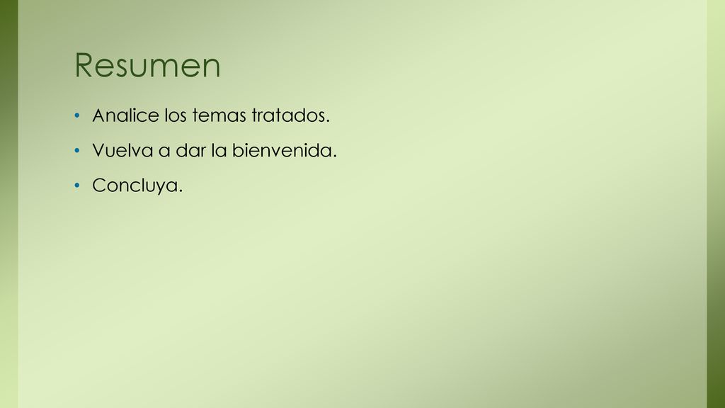 Resumen Analice los temas tratados. Vuelva a dar la bienvenida.