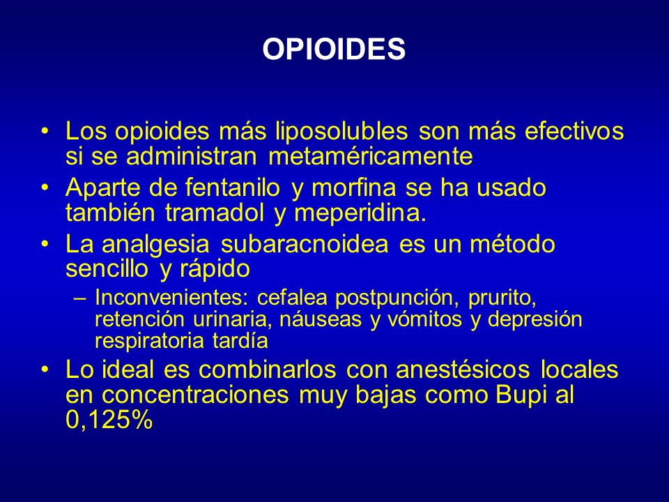 OPIOIDES Los opioides más liposolubles son más efectivos si se administran metaméricamente.