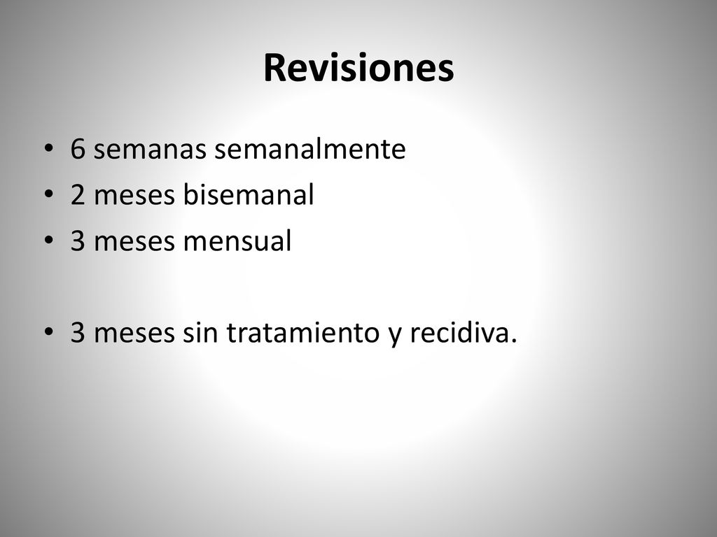Revisiones 6 semanas semanalmente 2 meses bisemanal 3 meses mensual