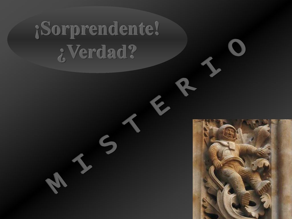 ¡Sorprendente! ¿Verdad M I S T E R I O