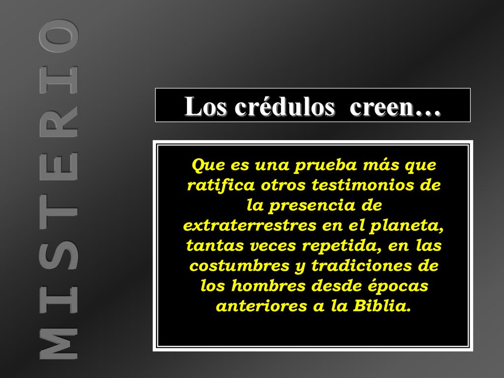 M I S T E R I O Los crédulos creen…
