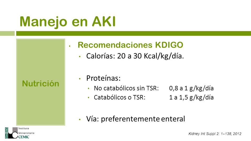 Manejo en AKI Recomendaciones KDIGO Calorías: 20 a 30 Kcal/kg/día.