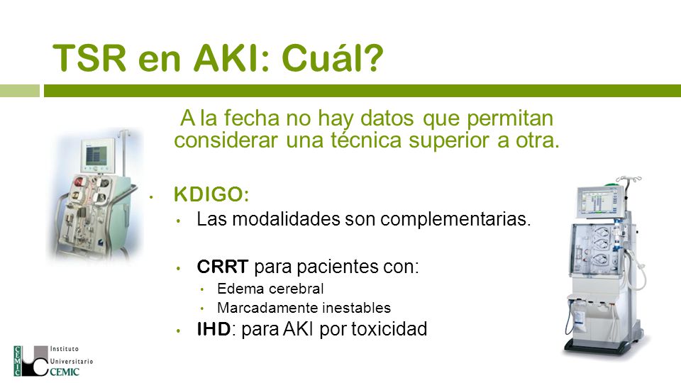TSR en AKI: Cuál A la fecha no hay datos que permitan considerar una técnica superior a otra. KDIGO: