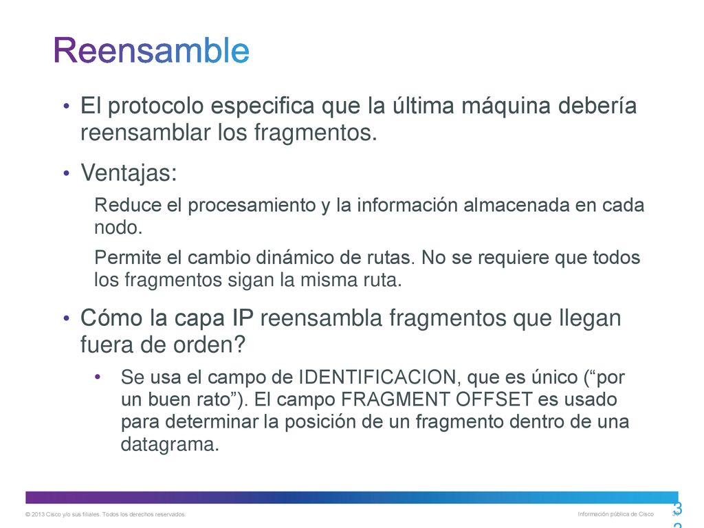 Reensamble El protocolo especifica que la última máquina debería reensamblar los fragmentos. Ventajas: