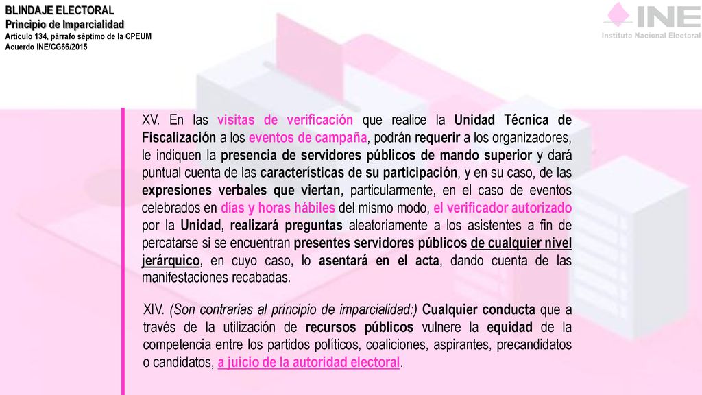 BLINDAJE ELECTORAL Principio de Imparcialidad. Artículo 134, párrafo séptimo de la CPEUM. Acuerdo INE/CG66/2015.