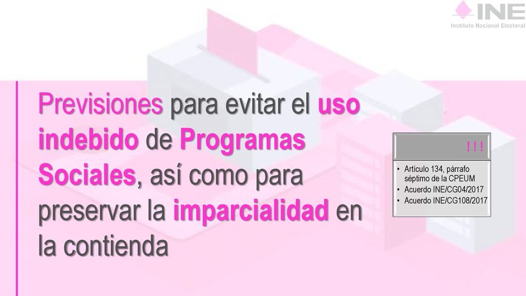 Previsiones para evitar el uso indebido de Programas Sociales, así como para preservar la imparcialidad en la contienda