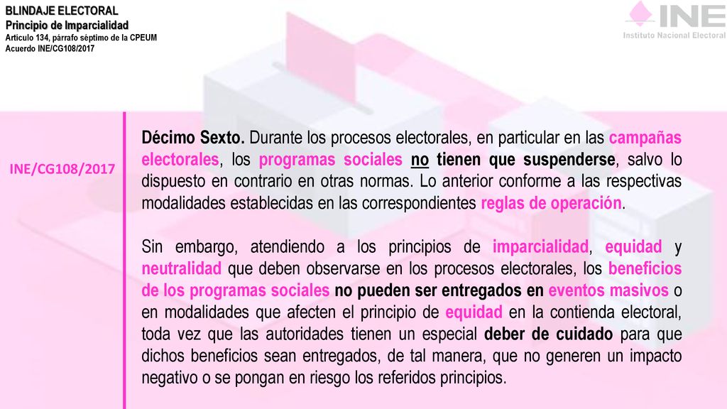 BLINDAJE ELECTORAL Principio de Imparcialidad. Artículo 134, párrafo séptimo de la CPEUM. Acuerdo INE/CG108/2017.