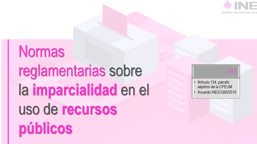 Normas reglamentarias sobre la imparcialidad en el uso de recursos públicos