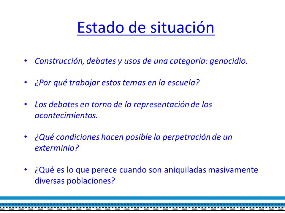 Estado de situación Construcción, debates y usos de una categoría: genocidio. ¿Por qué trabajar estos temas en la escuela