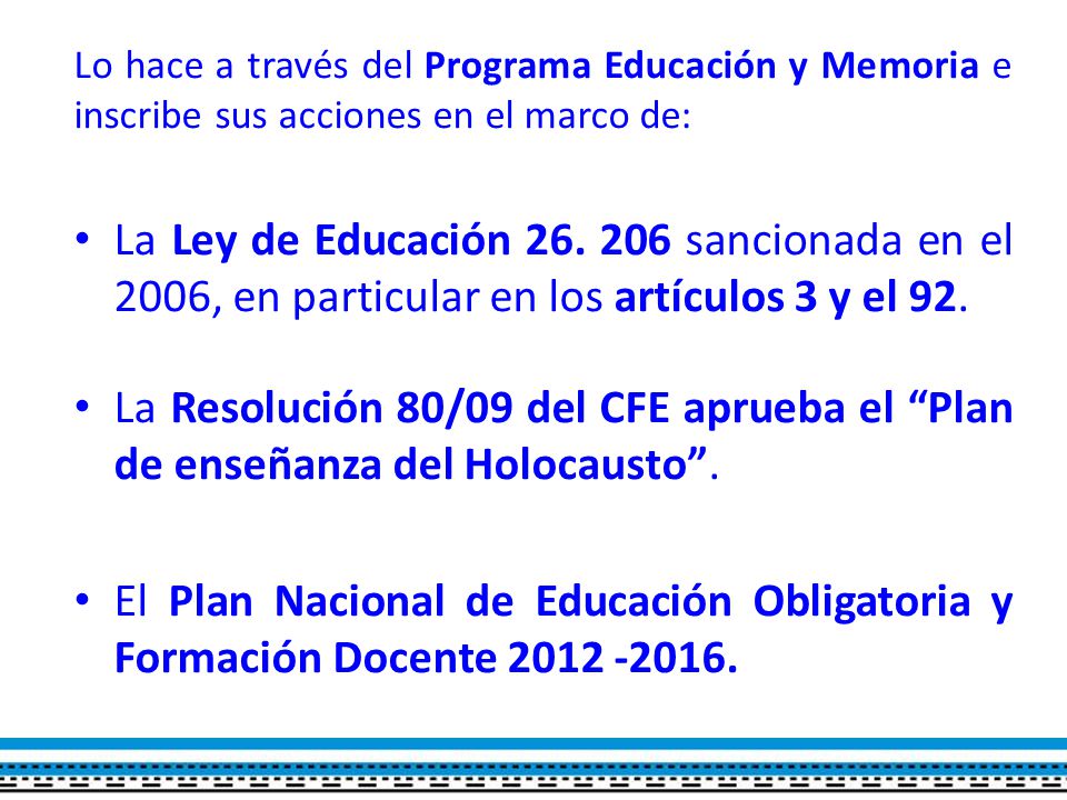 Lo hace a través del Programa Educación y Memoria e inscribe sus acciones en el marco de: