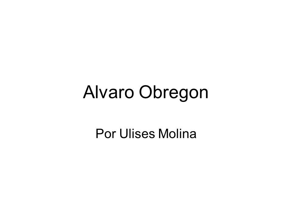 Alvaro Obregon Por Ulises Molina