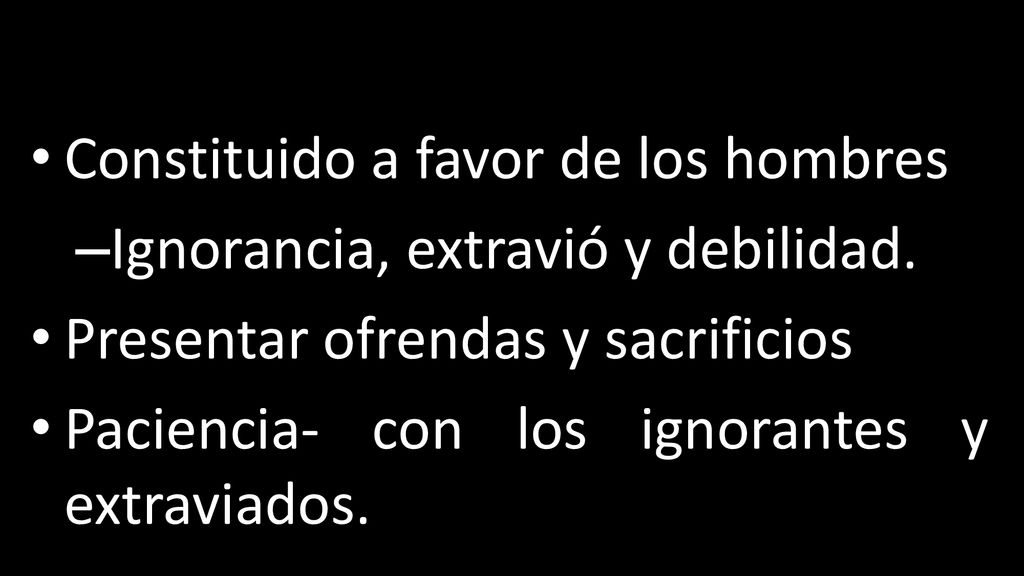 Constituido a favor de los hombres Ignorancia, extravió y debilidad.