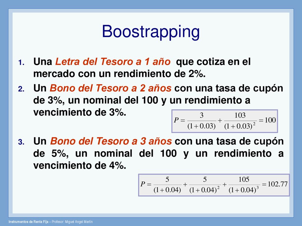 Boostrapping Una Letra del Tesoro a 1 año que cotiza en el mercado con un rendimiento de 2%.