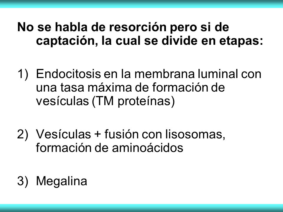 No se habla de resorción pero si de captación, la cual se divide en etapas: