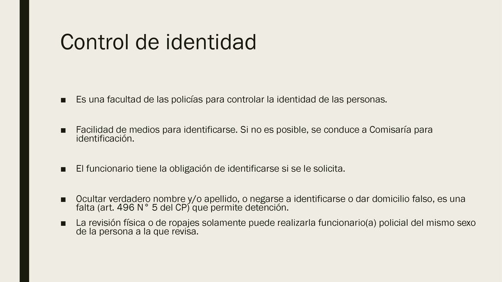 Control de identidad Es una facultad de las policías para controlar la identidad de las personas.