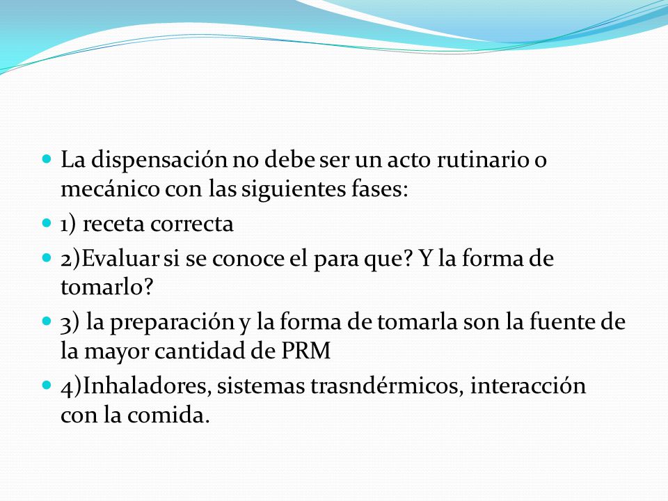 La dispensación no debe ser un acto rutinario o mecánico con las siguientes fases:
